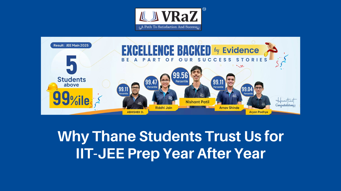 Why Thane Students Trust Us for IIT-JEE Prep Year After Year